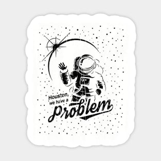 Houston, We Have A Problem // Black Sticker